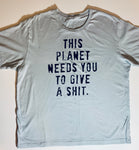 THIS PLANET NEEDS YOU TO GIVE A SHIT ~ Men's Tee